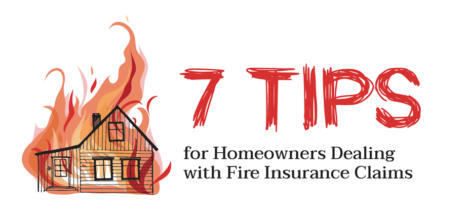 7 Tips for Homeowners Dealing with Fire Insurance Claims